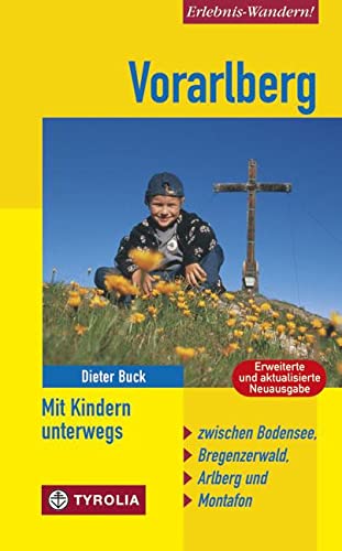 Vorarlberg. Mit Kindern unterwegs: Zwischen Bodensee, Bregenzerwald, Arlberg und Montafon. Mit 48 Tourenvorschlägen