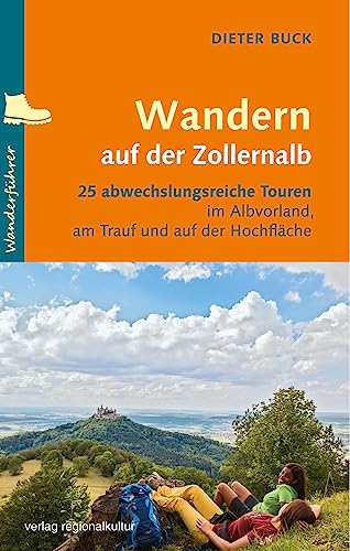 Wandern auf der Zollernalb: 25 abwechslungsreiche Touren im Albvorland, am Trauf und auf der Hochfläche von Regionalkultur Verlag Gmb