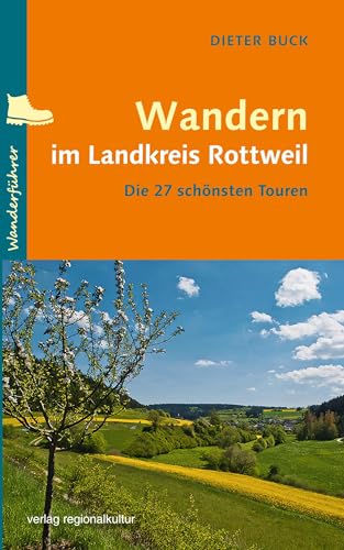 Wandern im Landkreis Rottweil: Die 27 schönsten Touren von verlag regionalkultur