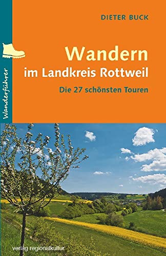 Wandern im Landkreis Rottweil: Die 27 schönsten Touren von Regionalkultur Verlag Gmb