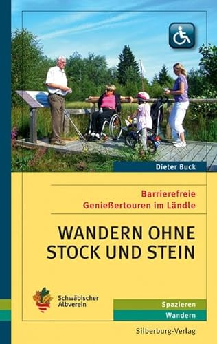 Wandern ohne Stock und Stein: Barrierefreie Genießertouren im Ländle. Spazieren, Wandern. Spazieren Wandern von Silberburg