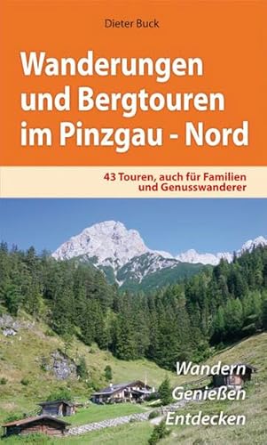 Wanderungen und Bergtouren im Pinzgau - Nord: 43 Touren, auch für Familien und Genusswanderer