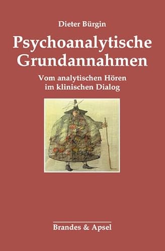 Psychoanalytische Grundannahmen: Vom analytischen Hören im klinischen Dialog