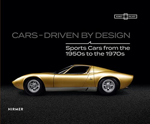 Cars - Driven by Design: Sports Cars from the 1950s to 1970s von Hirmer Verlag GmbH