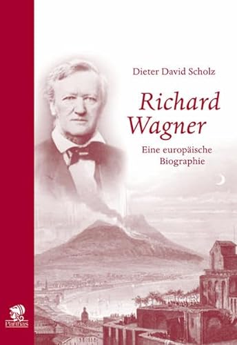 Richard Wagner: Eine europäische Biographie