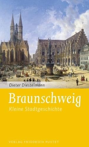 Braunschweig: Kleine Stadtgeschichte (Kleine Stadtgeschichten) von Pustet, Friedrich GmbH