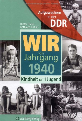 Aufgewachsen in der DDR - Wir vom Jahrgang 1940 - Kindheit und Jugend