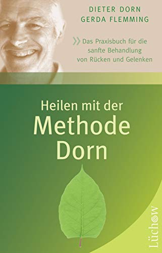 Heilen mit der Methode Dorn: Das Praxisbuch für die sanfte Behandlung von Rücken und Gelenken von Lchow Verlag