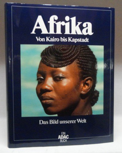 Das Bild unserer Welt / Afrika: Von Kairo bis Kapstadt von ADAC Medien und Reise GmbH