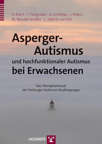 Asperger-Autismus und hochfunktionaler Autismus bei Erwachsenen: Das Therapiemanual der Freiburger Autismus-Studiengruppe Asperger-Autismus und hochfunktionaler Autismus bei Erwachsenen: Das Therapiemanual der Freiburger Autismus-Studiengruppe von Hogrefe Verlag GmbH + Co.