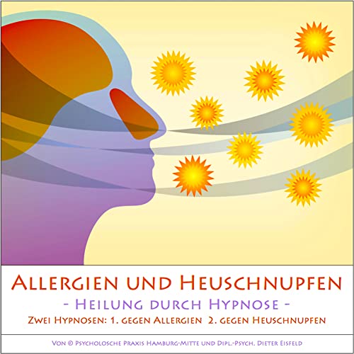 ALLERGIEN und HEUSCHNUPFEN - Heilung durch Hypnose -: (2 Hypnose-Audio-Anwendungen auf einer CD)