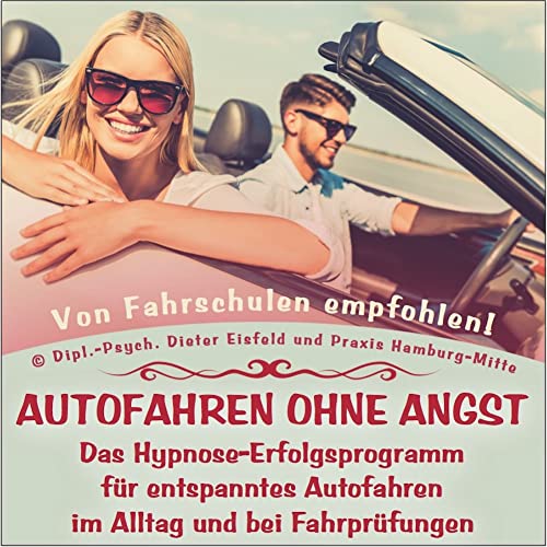 "AUTOFAHREN OHNE ANGST" - Das Hypnose-Erfolgsprogramm für entspanntes Autofahren im Alltag und bei Fahrprüfungen. (Hypnose-CD)