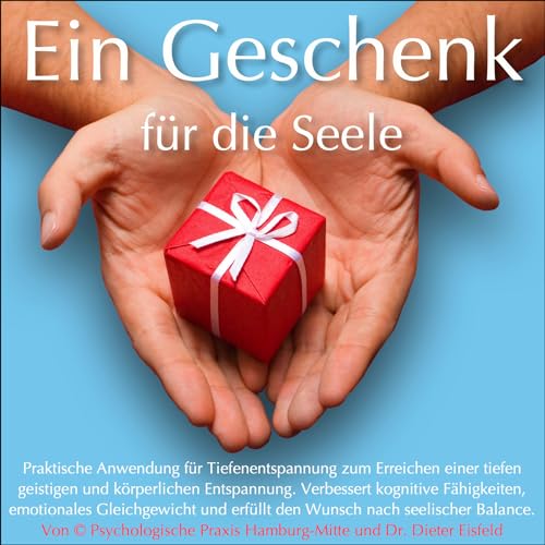 EIN GESCHENK FÜR DIE SEELE: (Hypnose-Audio-CD) --> Die beste Art sich selber oder anderen Menschen ein Geschenk zu machen!: / ..die beste Art ein Geschenk zu machen!