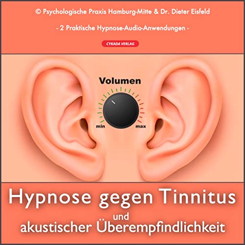 HYPNOSE BEI AKUSTISCHER ÜBEREMPFINDLICHKEIT UND TINNITUS (Hypnose-Audio-CD) | Hypnotherapeutische Behandlung bei Geräuschüberempfindlichkeit und Tinnitus | Überarbeitete neue Auflage 2019