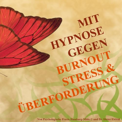 MIT HYPNOSE GEGEN BURNOUT, STRESS UND ÜBERFORDERUNG / Praktische Anwendung für gesunde Stressresistenz im Alltag!