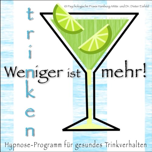 WENIGER TRINKEN IST MEHR - Ändert das Trinkverhalten nachhaltig auf eine angenehme Art und Weise!