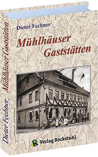 Mühlhäuser Gaststätten: Ein Überblick bis 1990 von Rockstuhl Verlag