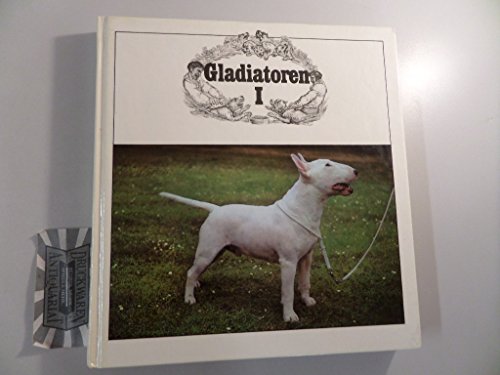 Gladiatoren, Bd.1: Das Portrait einer faszinierenden Hunderasse