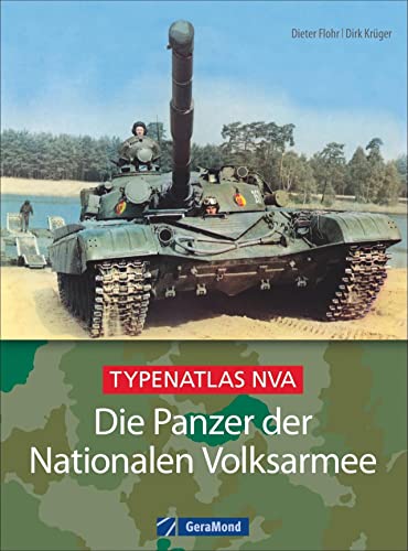 Die Panzer der Nationalen Volksarmee: Typenatlas NVA