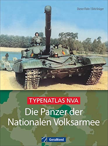 Die Panzer der Nationalen Volksarmee: Typenatlas NVA von GeraMond