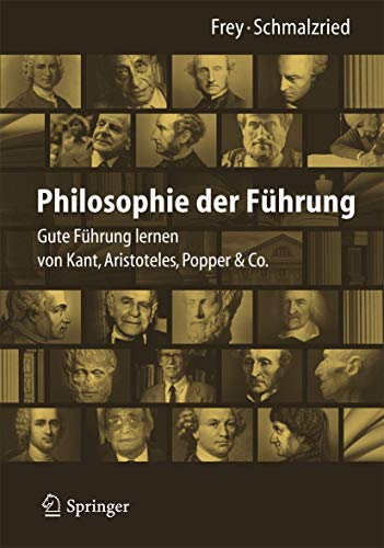 Philosophie der Führung: Gute Führung lernen von Kant, Aristoteles, Popper & Co. von Springer