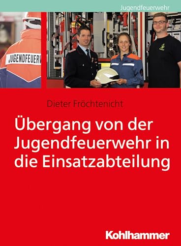 Übergang von der Jugendfeuerwehr in die Einsatzabteilung von Kohlhammer