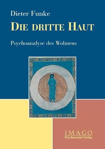 Die dritte Haut: Psychoanalyse des Wohnens (Imago)