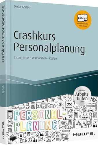 Crashkurs Personalplanung - inkl. Arbeitshilfen online: Instrumente - Maßnahmen - Kosten (Haufe Fachbuch)