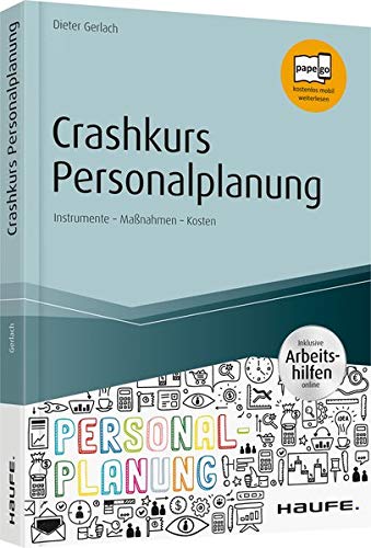 Crashkurs Personalplanung - inkl. Arbeitshilfen online: Instrumente - Maßnahmen - Kosten (Haufe Fachbuch) von Haufe Lexware GmbH