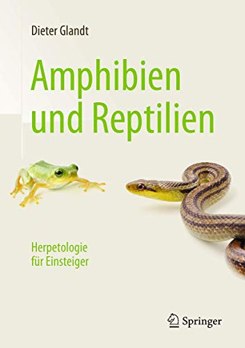 Amphibien und Reptilien: Herpetologie für Einsteiger von Springer Spektrum