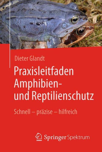 Praxisleitfaden Amphibien- und Reptilienschutz: Schnell – präzise – hilfreich
