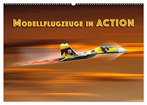 Modellflugzeuge in ACTION (Wandkalender 2024 DIN A2 quer), CALVENDO Monatskalender