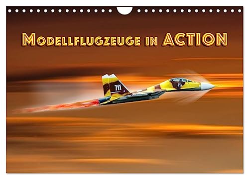 Modellflugzeuge in ACTION (Wandkalender 2024 DIN A4 quer), CALVENDO Monatskalender von CALVENDO