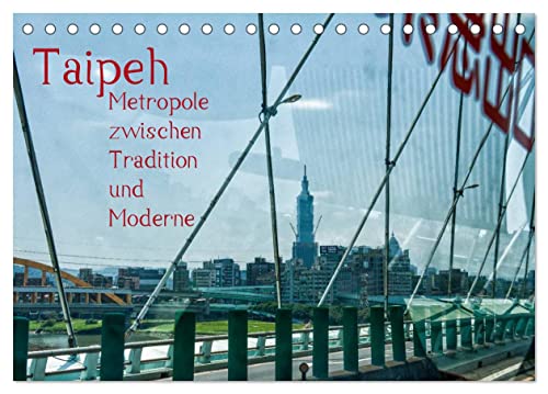 Taipeh, Metropole zwischen Tradition und Moderne. (Tischkalender 2024 DIN A5 quer), CALVENDO Monatskalender