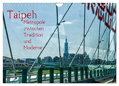 Taipeh, Metropole zwischen Tradition und Moderne. (Wandkalender 2024 DIN A4 quer), CALVENDO Monatskalender