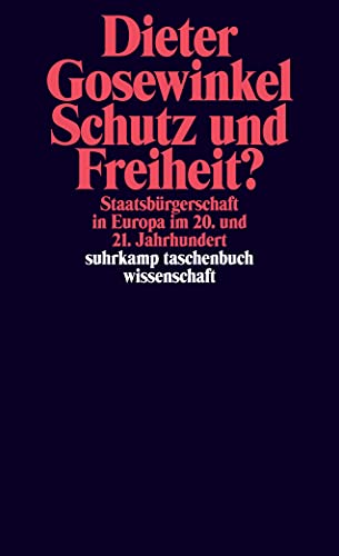 Schutz und Freiheit?: Staatsbürgerschaft in Europa im 20. und 21. Jahrhundert (suhrkamp taschenbuch wissenschaft) von Suhrkamp Verlag AG