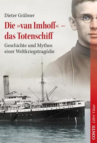 Die 'van Imhoff' – das Totenschiff: Geschichte und Mythos einer Weltkriegstragödie (Libri Vitae) von Conte-Verlag