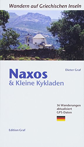 Naxos und kleine Kykladen: 36 Wanderungen, aktualisiert, GPS-Daten: Náxos - Donoússa - Iráklia - Koufonísi - Schinoússa. Die schönsten 36 Wanderungen ... Inseln (Wandern auf griechischen Inseln) von Graf, Dieter Verlag