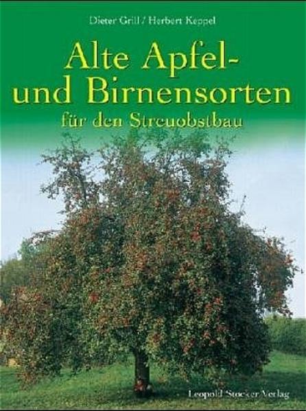 Alte Apfel- und Birnensorten für den Streuobstbau von Stocker Leopold Verlag