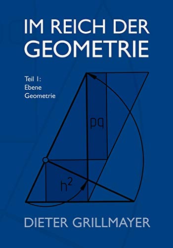 Im Reich der Geometrie: Teil I: Ebene Geometrie