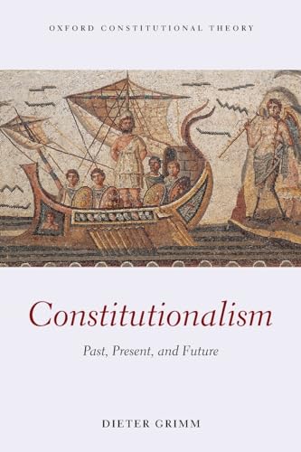 Constitutionalism: Past, Present, and Future (Oxford Classical Texts)
