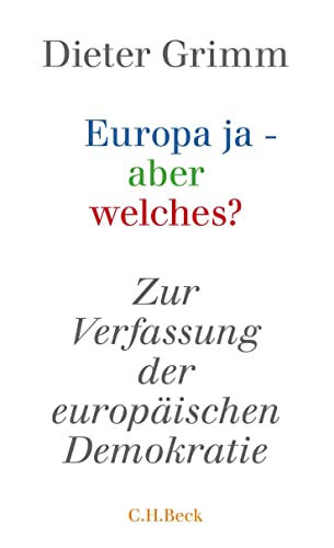 Europa ja - aber welches?: Zur Verfassung der europäischen Demokratie