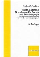 Psychologische Grundlagen der Heilpädagogik: Ein Lehrbuch zur Orientierung für Heil-, Sonder- und Sozialpädagogen: Ein Lehrbuch zur Orientierung für Heil-, Sonder- und Sozialpädagogik