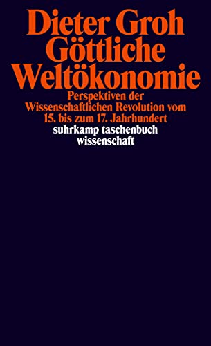 Göttliche Weltökonomie: Perspektiven der wissenschaftlichen Revolution vom 15. bis zum 17. Jahrhundert (suhrkamp taschenbuch wissenschaft) von Suhrkamp Verlag AG
