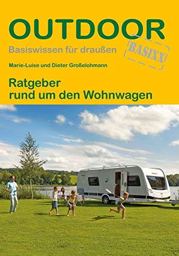 Ratgeber rund um den Wohnwagen (Outdoor Basiswissen, Band 318)