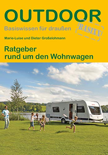 Ratgeber rund um den Wohnwagen (Outdoor Basiswissen, Band 318)