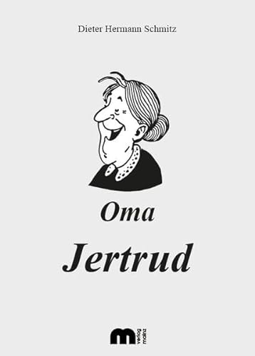 Oma Jertrud: Schmunzelgeschichten aus dem Rheinland