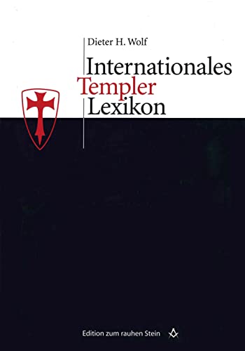 Internationales Templerlexikon: Mit über 3000 Stichwörtern (Edition zum rauhen Stein)