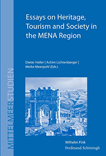 Essays on Heritage, Tourism and Society in the MENA Region. Proceedings of the International Heritage Conference 2013 at Tangier, Morocco (Mittelmeerstudien) von Verlag Ferdinand Schöningh GmbH