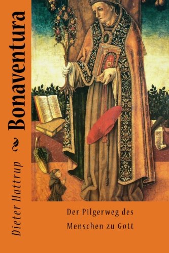 Bonaventura: Der Pilgerweg des Menschen zu Gott